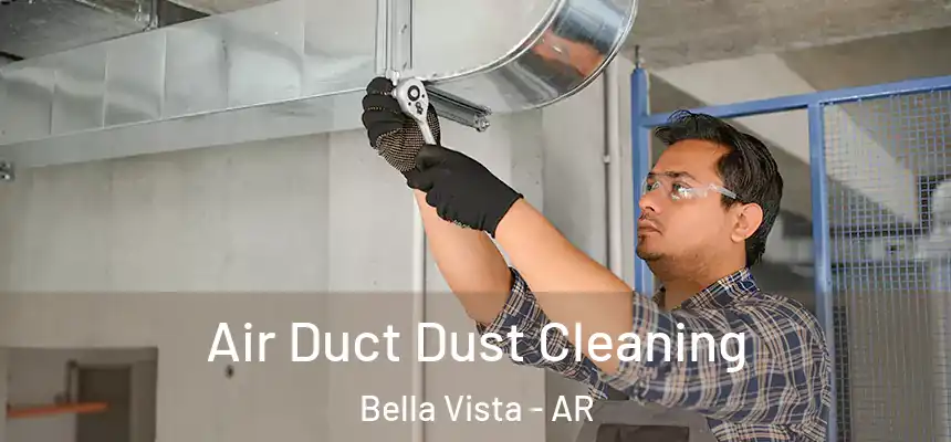 Air Duct Dust Cleaning Bella Vista - AR