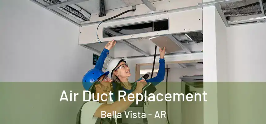 Air Duct Replacement Bella Vista - AR