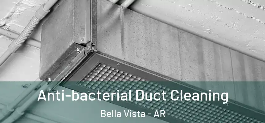 Anti-bacterial Duct Cleaning Bella Vista - AR