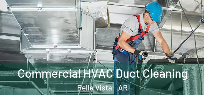  Commercial HVAC Duct Cleaning Bella Vista - AR