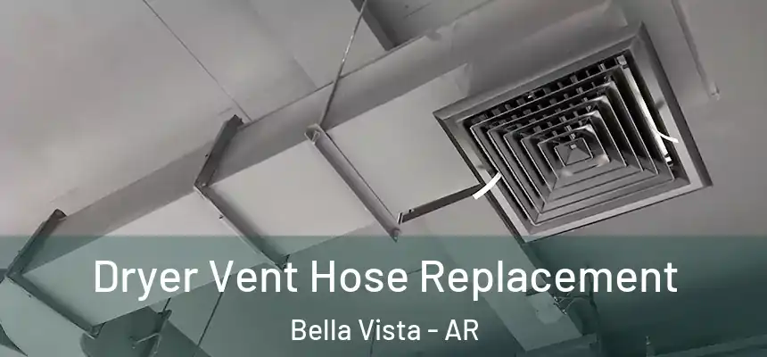 Dryer Vent Hose Replacement Bella Vista - AR