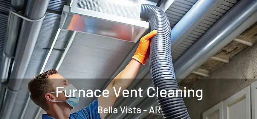 Furnace Vent Cleaning Bella Vista - AR