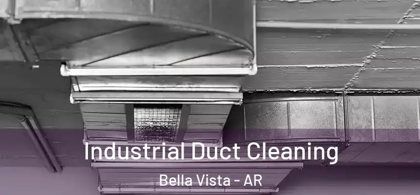 Industrial Duct Cleaning Bella Vista - AR