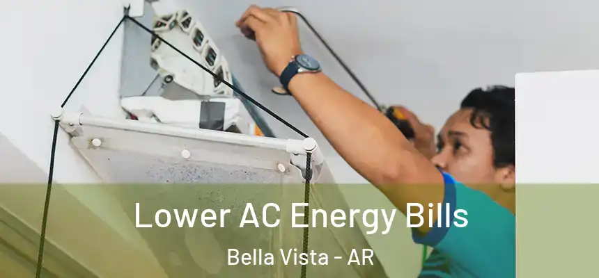  Lower AC Energy Bills Bella Vista - AR
