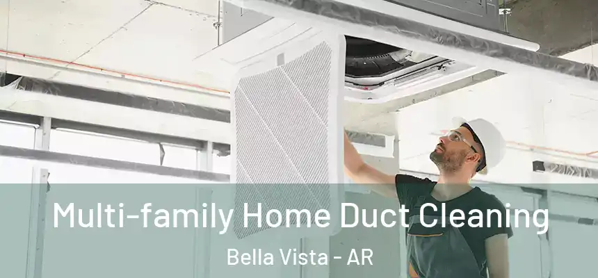 Multi-family Home Duct Cleaning Bella Vista - AR